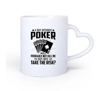 DEBINGY Ceramic Heart-Shaped handleCoffee Mug, a Day Without Poker Will Probably not Kill me but why take the Risk Poker Quotes Graphic 11oz/320ml for Home or Work