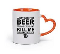 DEBINGY Ceramics Coffee & Hot Drinks a Day Without Beer Probably Wouldn t Kill me but wahy take the Risk （11oz/320ml） Restaurant, Office Orange