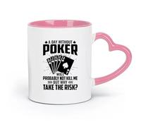 DEBINGY Ceramics Coffee Mug, a Day Without Poker Will Probably not Kill me but why take the Risk Poker Quotes Graphic （11oz/320ml） for Home or Work Pink