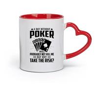 DEBINGY Ceramics Coffee Mug, a Day Without Poker Will Probably not Kill me but why take the Risk Poker Quotes Graphic （11oz/320ml） for Home or Work Red