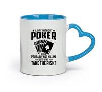 DEBINGY Ceramics Coffee Mug, a Day Without Poker Will Probably not Kill me but why take the Risk Poker Quotes Graphic （11oz/320ml） for Home or Work Blue