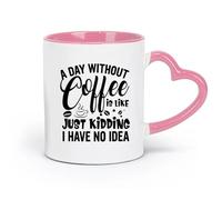 DEBINGY Ceramics Novelty Ceramic Cup a Day Without Coffee is Like just Kidding i Have no idea Typography Coffee Quotes （11oz/320ml） Nice Xmas Gift Pink