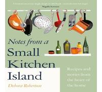 Debora Robertson Notes from a Small Kitchen Island : 'I want to eat every single Debora Robertson Multicolor