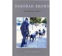 Deborah Brown: From Painting to Sculpture