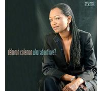 Deborah Coleman - What About Love?
