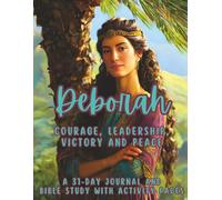 Deborah - Courage, Leadership, Victory and Peace: A 31-Day Journal and Bible Study with Activity Pages (Women of the Bible Activity Books)