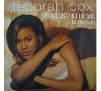 Deborah Cox - Things Just Ain't The Same - The Dance Mixes