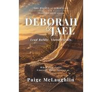 DEBORAH & JAEL: Lead Boldy. Stand Firmly. (THE WOMEN OF SCRIPTURE DEVOTIONAL STUDY SERIES)