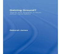Deborah James Gaining Ground?: Rights & Property in South African Land Reform Deborah James Multicolor