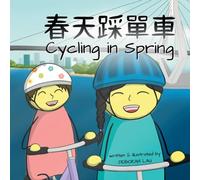 Deborah Lau Cycling in Spring: A Cantonese/English Bilingual Rhyming Story Deborah Lau Multicolor
