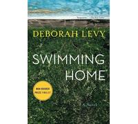 Deborah Levy Swimming Home (Paperback)