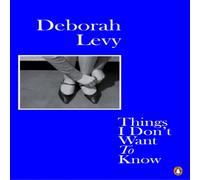 Deborah Levy Things I Don't Want to Know Paperback Book Deborah Levy Multicolor
