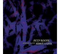 Deborah Martin - Deep Roots, Hidden Water