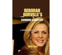 Deborah Norville’s Swimming in Gratitude: A Journey of Resilience, Reinvention, and Legacy