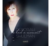 DEBORAH SHULMAN - WE HAD A MOMENT