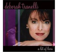 Deborah Tranelli - A Lot of Livin