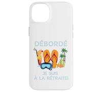 Débordé Je Suis à La Retraite Design Vacances Tropicales Case for iPhone 14 Plus