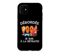 Débordée - Je Suis à La Retraite Pour Les Retraitées Actives Case for iPhone 11