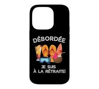 Débordée - Je Suis à La Retraite Pour Les Retraitées Actives Case for iPhone 14 Pro