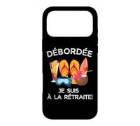 Débordée - Je Suis à La Retraite Pour Les Retraitées Actives Case for iPhone 17 Pro Max