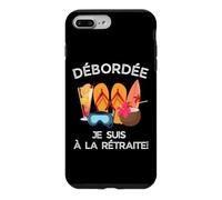 Débordée - Je Suis à La Retraite Pour Les Retraitées Actives Case for iPhone 7 Plus/8 Plus