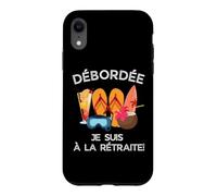 Débordée - Je Suis à La Retraite Pour Les Retraitées Actives Case for iPhone XR