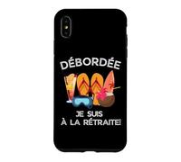 Débordée - Je Suis à La Retraite Pour Les Retraitées Actives Case for iPhone XS Max