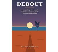 Debout: De Ouagadougou à Marseille, itinéraire d'une enseignante qui a refusé de tomber