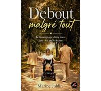 DEBOUT MALGRÉ TOUT : le témoignage d'une mère que rien ne fera taire - Marine JUBLIN - Biographie - Éditions El Padrino