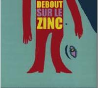 Debout Sur le Zinc - Debout Sur le Lzinc