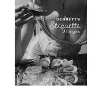 (Debrett's Etiquette for Girls) By Britten, Fleur (Author) Hardcover on 01-Nov-2008