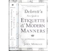 Debrett's New Guide to Etiquette and Modern Manners: The Indispensable Handbook