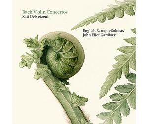Debretzeni/Ebs/Gardiner - Johann Sebastian Bach: Violin Concertos (including a world-premiere recording)