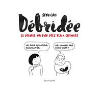 Débridée: Le monde vu par mes yeux chinois