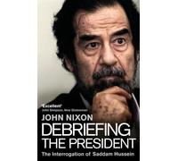 Debriefing the President : The Interrogation of Saddam Hussein