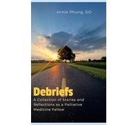 Debriefs: A Collection of Stories and Reflections as a Palliative Medicine Fellow