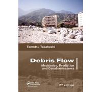 Debris Flow: Mechanics, Prediction and Countermeasures, 2nd edition