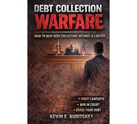 Debt Collection Warfare: How to Beat Debt Collectors Without a Lawyer