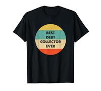 Debt Collector Shirt | Best Debt Collector Ever T-Shirt