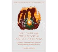 Debt Crisis and Popular Social Protest in Sri Lanka: Citizenship, Development and Democracy Within Global North-South Dynamics (Diverse Perspectives on Creating a Fairer Society)
