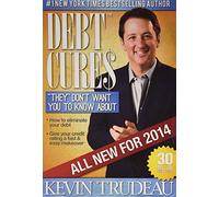 Debt Cures 2014 Edition (by Kevin Trudeau)