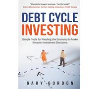 Debt Cycle Investing: Simple Tools for Reading the Economy to Make Smarter Investment Decisions