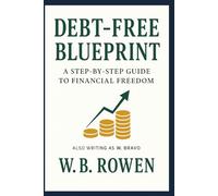 Debt-Free Blueprint: A Step by Step Guide to Financial Freedom (Future-Proof Finance & Work Series)