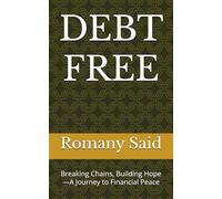 DEBT FREE: Breaking Chains, Building Hope-A Journey to Financial Peace