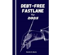 Debt-Free Fastlane for 2025: A Practical Roadmap to Crushing Debt and Rebuilding Your Financial Freedom