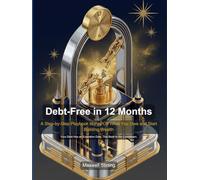 Debt-Free in 12 Months: A Step-by-Step Playbook to Pay Off What You Owe and Start Building Wealth (Self Help)