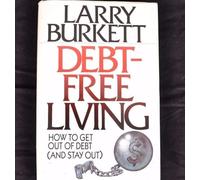 Debt-free Living: How To Get Out of Debt (and Stay Out)