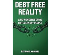 Debt-Free Reality: A No-Nonsense Guide for Everyday People