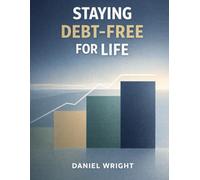 Debt-Free Without Deprivation: A Simple, Realistic Plan to Eliminate Debt Without Extreme Budgeting or Burnout (Money Skills for Real Life)