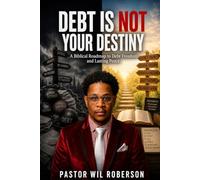 Debt is NOT Your Destiny: A Biblical Roadmap to Debt Freedom and Lasting Peace.